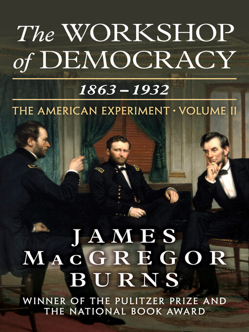 Title details for The Workshop of Democracy by James MacGregor Burns - Available